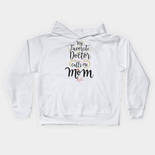 My favorite doctor calls me mom Kids Hoodie